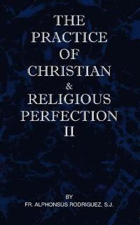 bokomslag The Practice of Christian and Religious Perfection Vol II