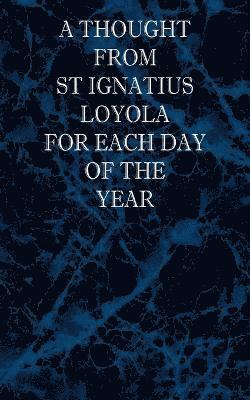 St Ignatius Loyola, Melvin H. Waller - Thought From St Ignatius Loyola for Each Day of the Year, Häftad