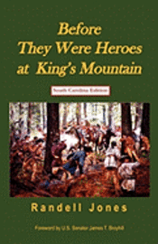 Before They Were Heroes at King's Mountain (South Carolina Edition) 1