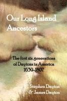 bokomslag Our Long Island Ancestors: The first six generations of Daytons in America 1639-1807