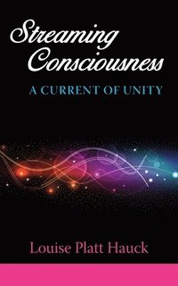 bokomslag Streaming Consciousness: A Current of Unity