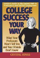 bokomslag College Success Your Way: What Your Professors Won't Tell You and Your Friends Don't Know