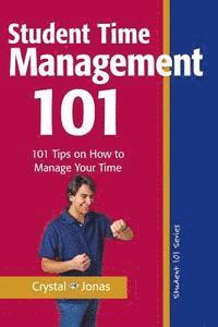 bokomslag Time Management 101 for Students: 101 Tested and True Techniques to Take Charge of the Time of Your Life