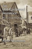 Rose Neumann - An Old-Fashioned Romance: The Courtship of My Parents, Häftad