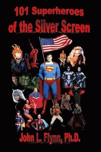 bokomslag 101 Superheroes of the Silver Screen