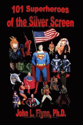 101 Superheroes of the Silver Screen