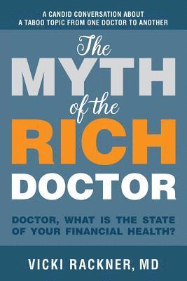 Vicki Rackner MD - The Myth of the Rich Doctor: Doctor, What Is the State of Your Financial Health?, Häftad
