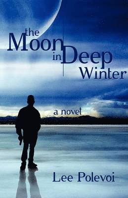 Lee Polevoi - Moon in Deep Winter, Inbunden