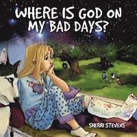 Where is God on my bad days? 1