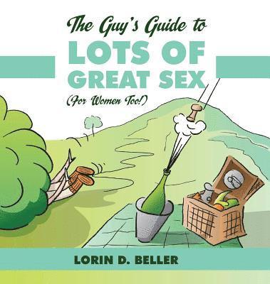 bokomslag The Guy's Guide to Lots of Great Sex!