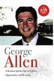 George Allen - George Allen: A Senator Speaks Out On Liberty, Opportunity, and Security, Inbunden