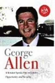 George Allen: A Senator Speaks Out On Liberty, Opportunity, and Security 1