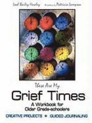 bokomslag These Are My Grief Times: A workbook for older grade-schoolers