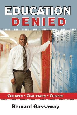 Bernard Gassaway - Education Denied: Children Challenges Choices, Häftad