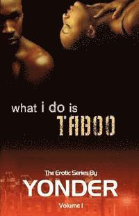 What I Do Is Taboo 1