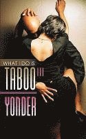 What I Do Is Taboo 3 1