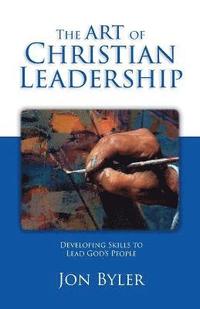 bokomslag The Art Of Christian Leadership