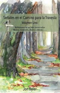 bokomslag Senales en el Camino para la Travesia Volumen Uno: Reflexiones de un lider siervo sobre Moises, ministerio, dinero, y demas?