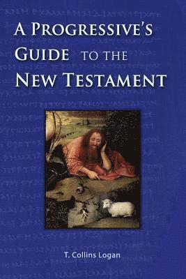 bokomslag A Progressive's Guide to the New Testament