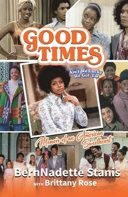 Bernnadette Stanis, Brittany Rose - Good Times, Ain't We Lucky We Got 'Em, Häftad