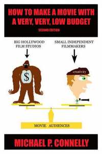bokomslag How To Make a Movie With A Very, Very, Low Budget