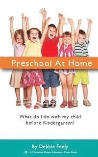 bokomslag Preschool at Home: What do I do with my child be kindergarten?