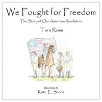bokomslag We Fought for Freedom: The Story of Our American Revolution