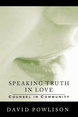 Speaking Truth in Love: Counsel in Community 1