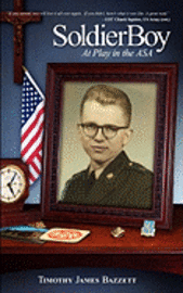 Timothy Bazzett - Soldier Boy: At Play in the ASA, Häftad