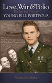 bokomslag Love, War & Polio: The Life and Times of Young Bill Porteous