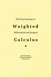 bokomslag The First Systems Of Weighted Differential And Integral Calculus