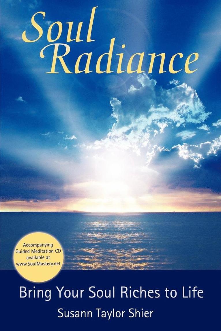 Soul Radiance Bring Your Soul Riches to Life 1