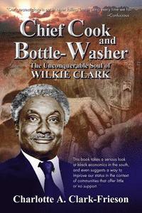 bokomslag 'Chief Cook and Bottle-Washer': The Unconquerable Soul Of Wilkie Clark