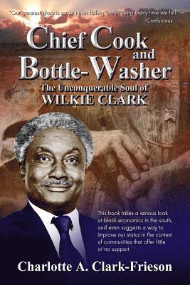 bokomslag 'Chief Cook and Bottle-Washer': The Unconquerable Soul Of Wilkie Clark