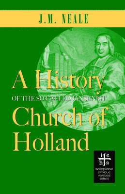 A History of the So-Called Jansenist Church of Holland 1