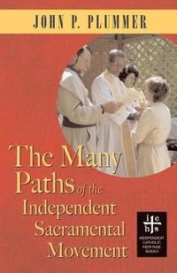 bokomslag The Many Paths of the Independent Sacramental Movement