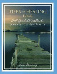 bokomslag Tiers of Healing IV Self Guided Workbook...Journey to a New Reality