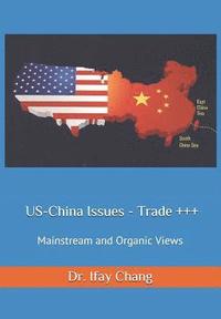 bokomslag US-China Issues - Trade +++: Mainstream and Organic Views