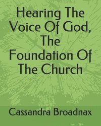 bokomslag Hearing The Voice Of God, The Foundation Of The Church