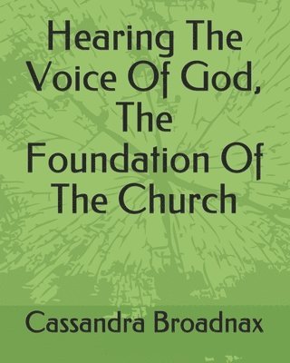 Hearing The Voice Of God, The Foundation Of The Church 1