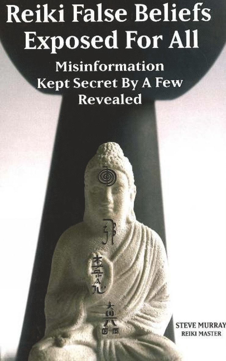 Steve Murray - Reiki False Beliefs Exposed For All, Häftad