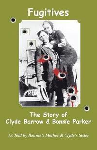 bokomslag Fugitives; The Story of Clyde Barrow & Bonnie Parker