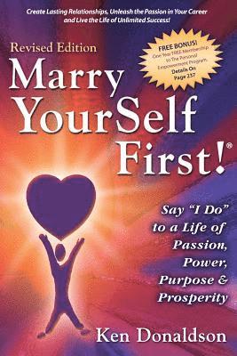 Ken Donaldson - Marry YourSelf First! Say "I DO" to a Life of Passion, Power, Purpose and Prosperity, Häftad