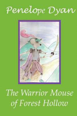 Penelope Dyan - Warrior Mouse Of Forest Hollow, Häftad