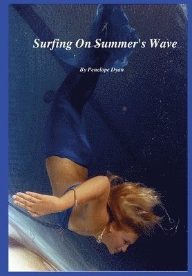 Penelope Dyan - Surfing On Summer's Wave, Inbunden
