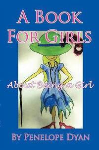 bokomslag A Book For Girls About Being A Girl