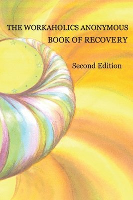 bokomslag The Workaholics Anonymous Book of Recovery