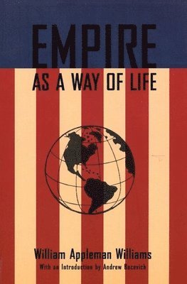 William Appleman Williams - Empire As A Way Of Life, Häftad