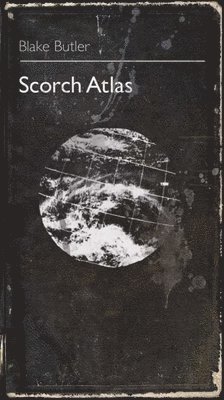 Blake Butler - Scorch Atlas, Häftad