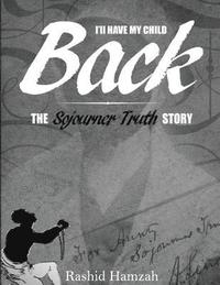 bokomslag 'I'll Have My Child Back?': The Sojourner Truth Story